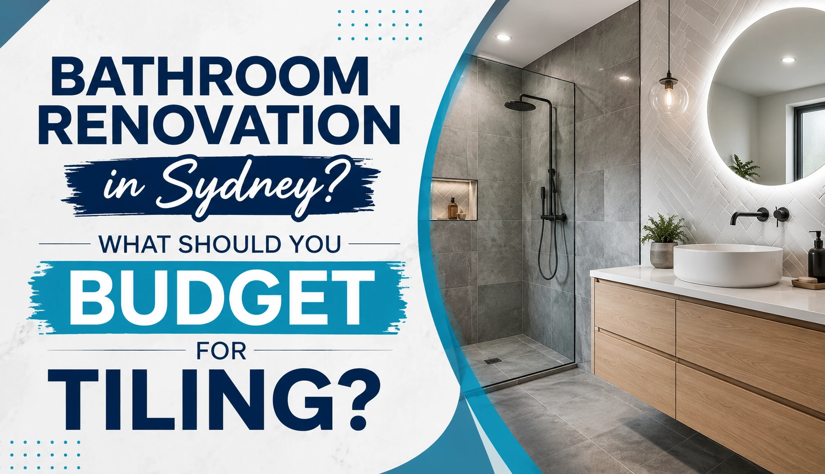 Bathroom Renovation in Sydney? What Should You Budget for Tiling?